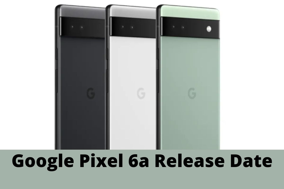 Google Pixel 6a Release Date