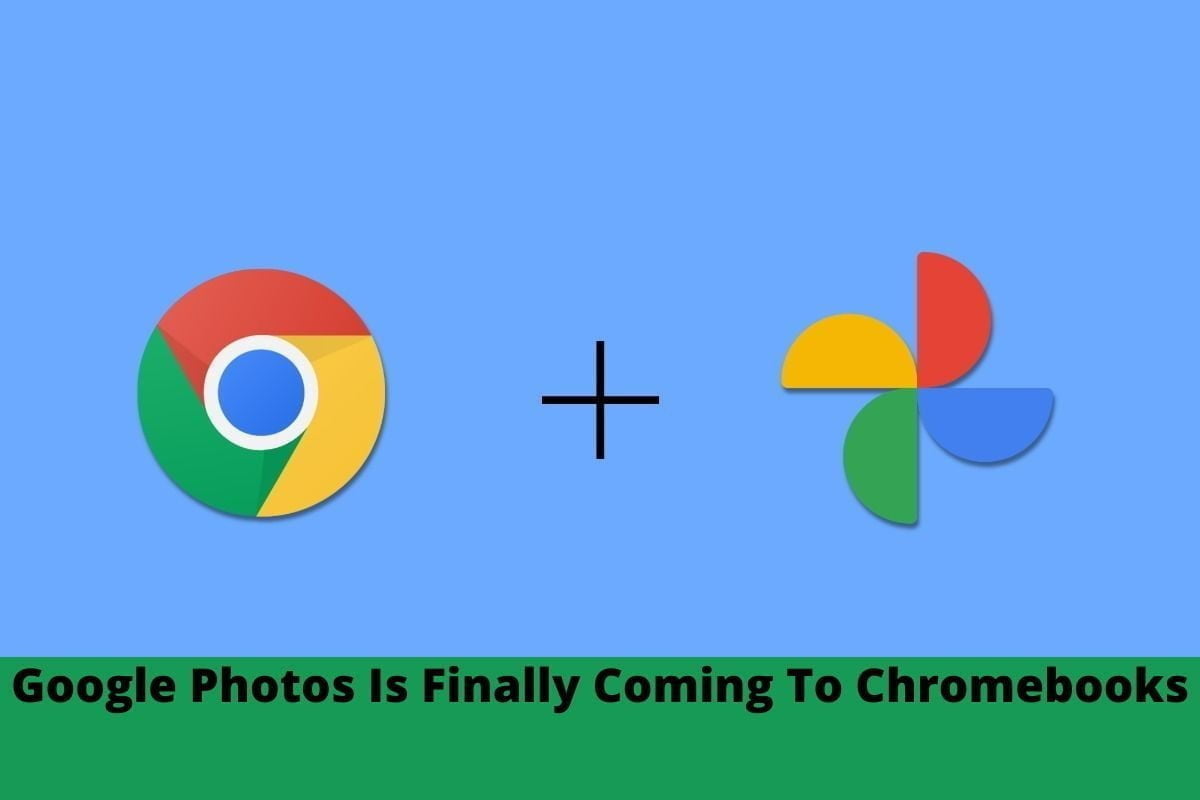 Google Photos Is Finally Coming To Chromebooks