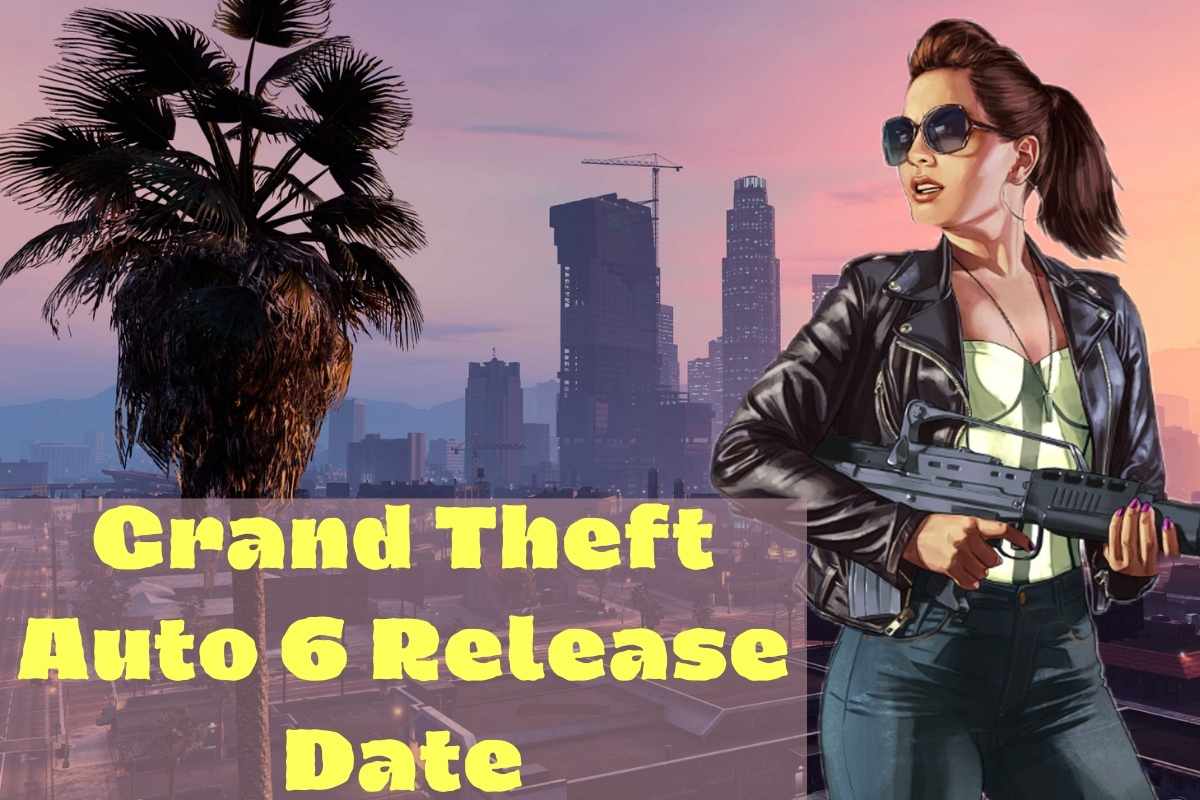 Grand Theft Auto 6 Release Date 