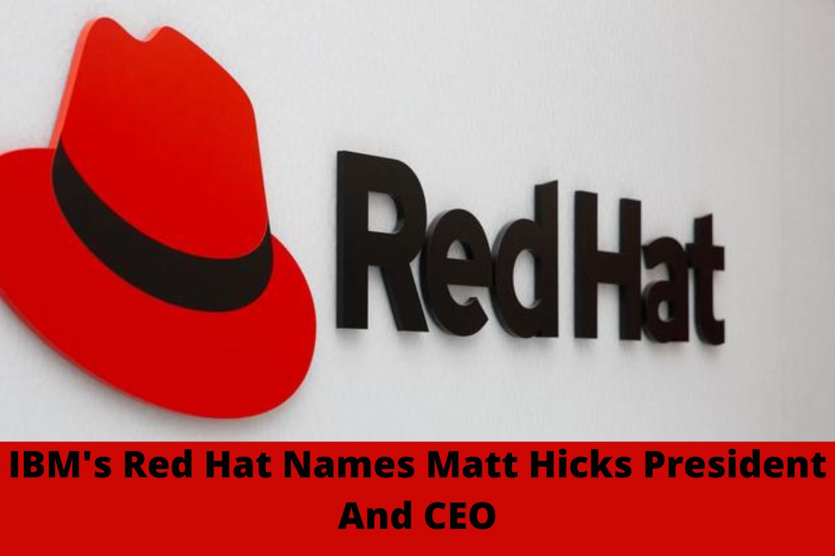 IBM's Red Hat names Matt Hicks president and CEO