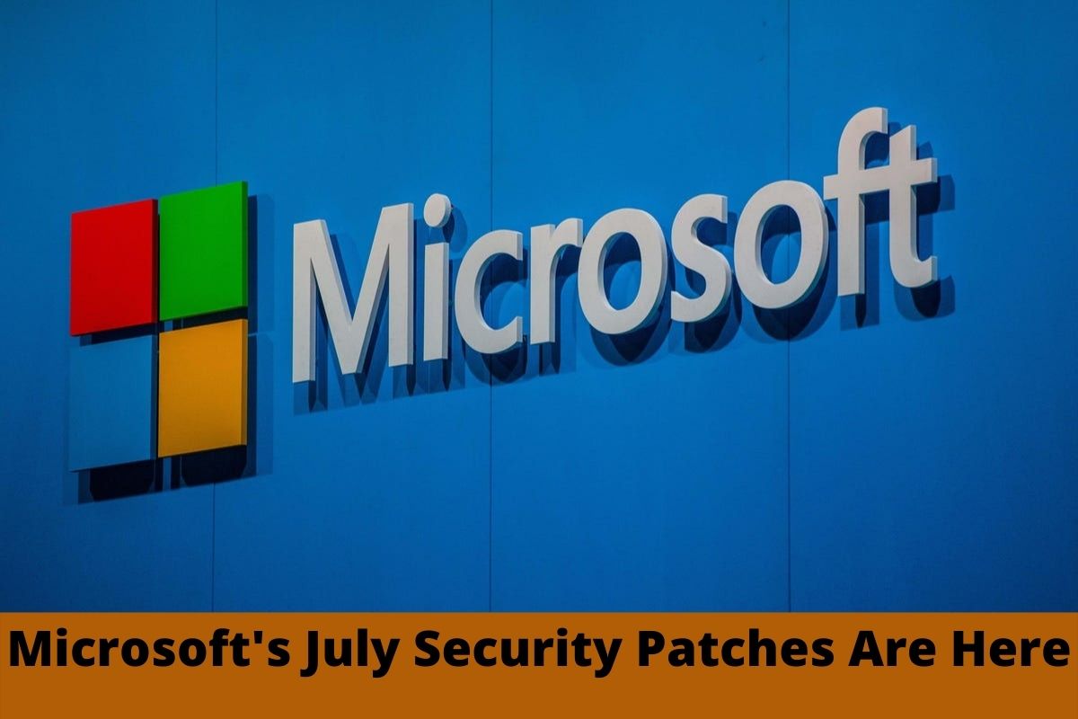 Microsoft's July Security Patches Are Here