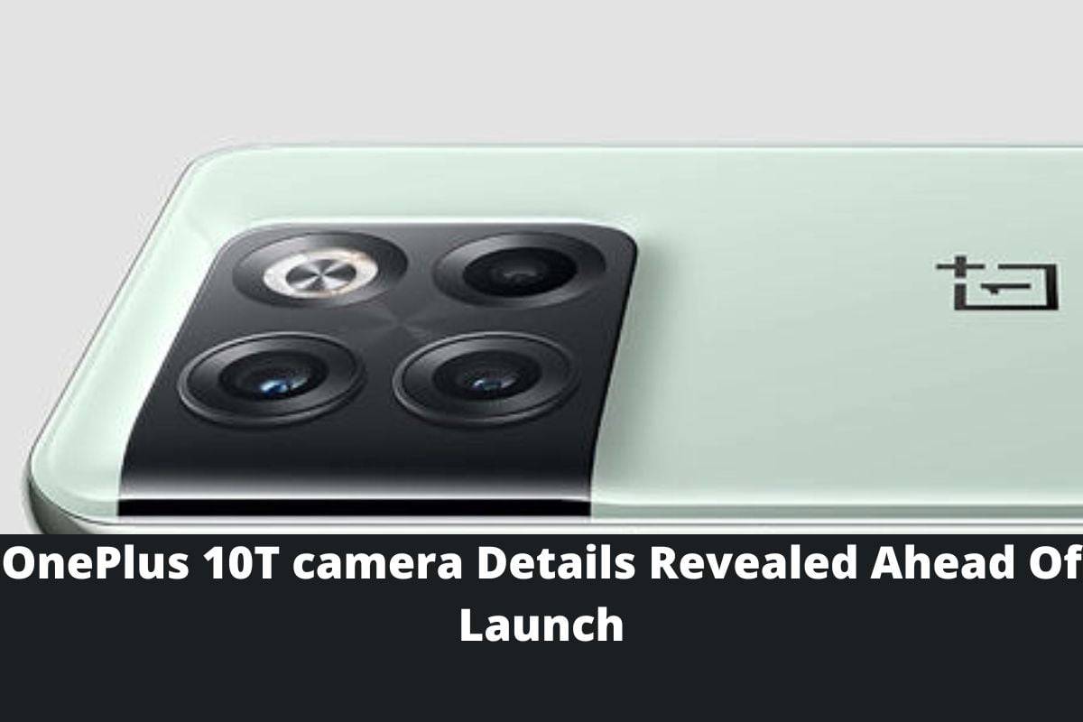 OnePlus 10T camera Details Revealed Ahead Of Launch