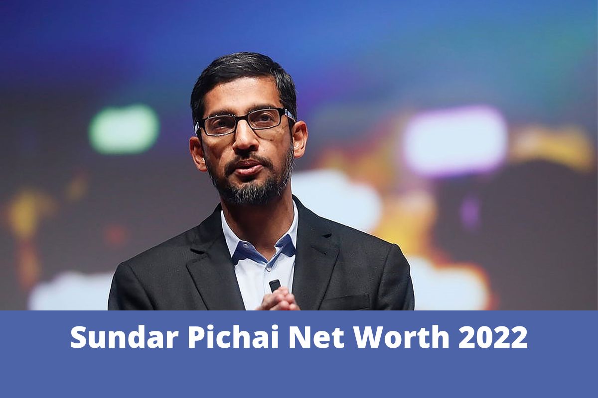 Sundar Pichai Net Worth 2022