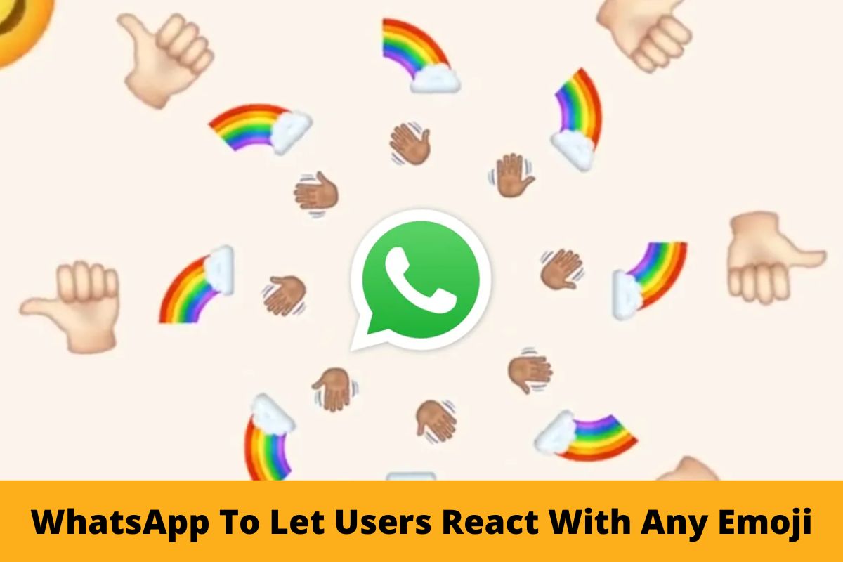 WhatsApp To Let Users React With Any Emoji