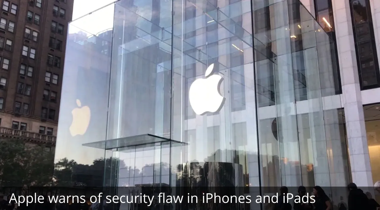 Apple warns of security flaw in iPhones and iPads