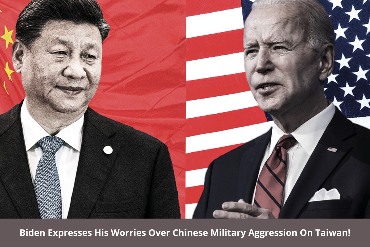 Biden Expresses His Worries Over Chinese Military Aggression On Taiwan!