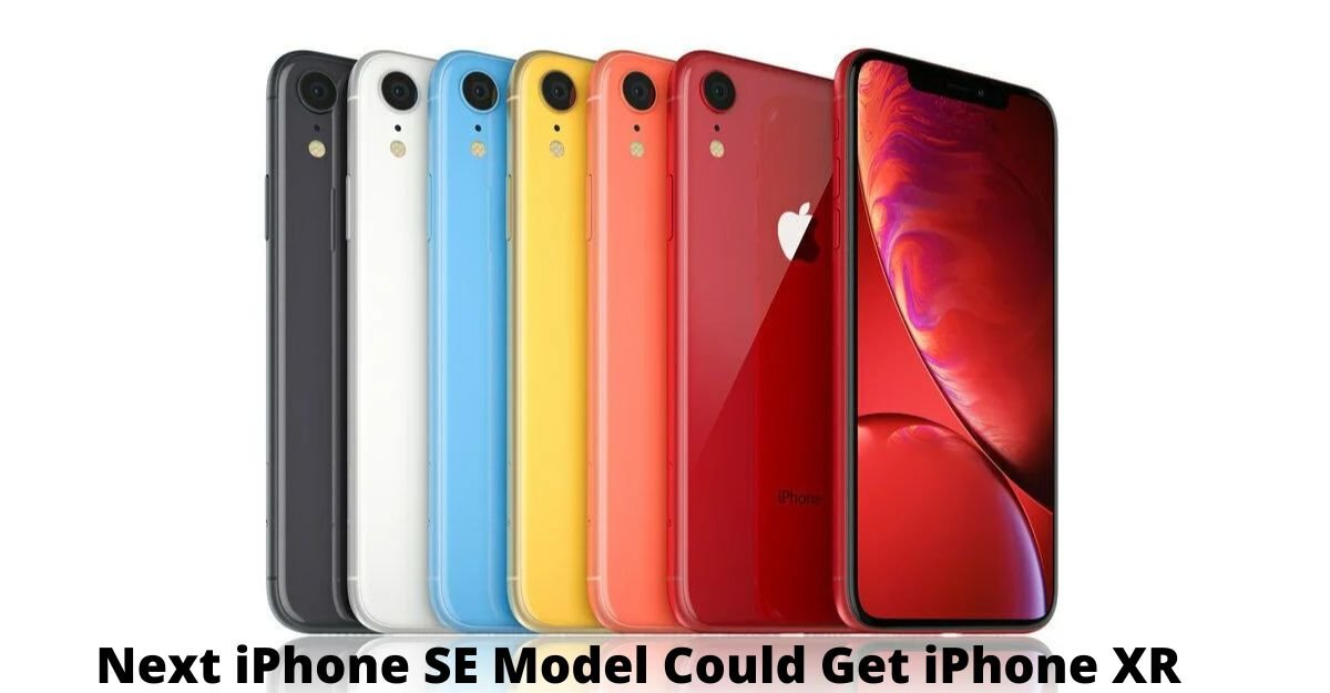 Next iPhone SE Model Could Get iPhone XR