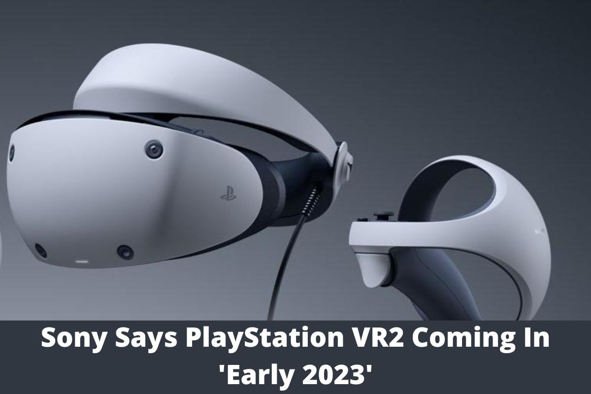 Sony Says PlayStation VR2 Coming In 'Early 2023'