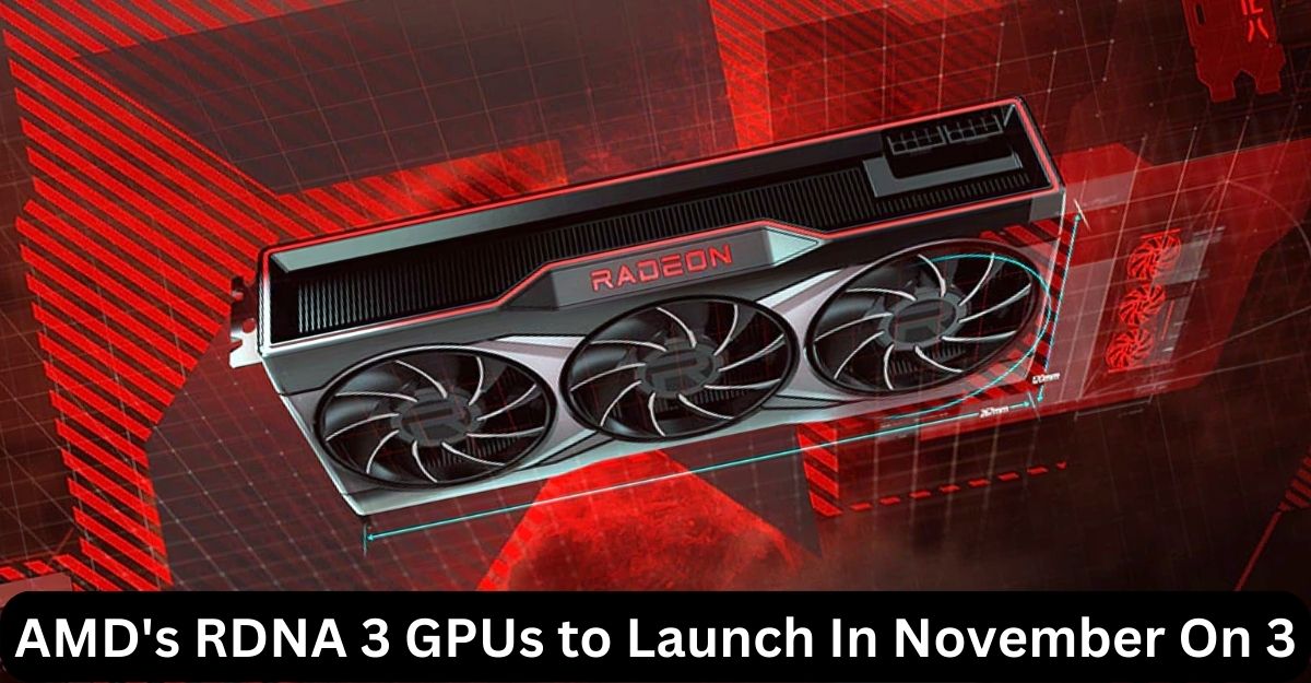 AMD's RDNA 3 GPUs to Launch In November On 3