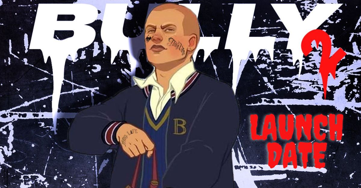 Bully 2 Launch Date