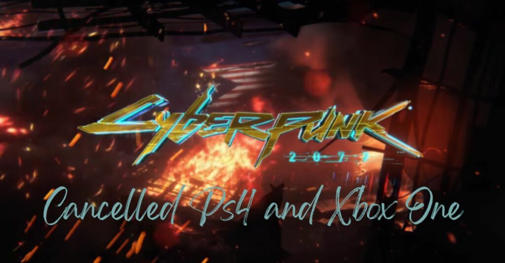 Cyberpunk 2077 Cancelled Ps4 and Xbox One