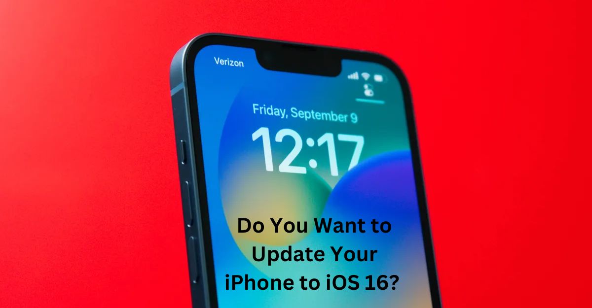 Do You Want to Update Your iPhone to iOS 16? Don't Do It Yet. Why?
