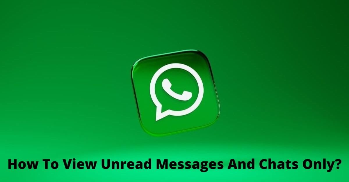 How To View Unread Messages And Chats Only?