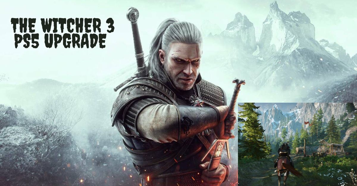 The Witcher 3 Ps5 Upgrade