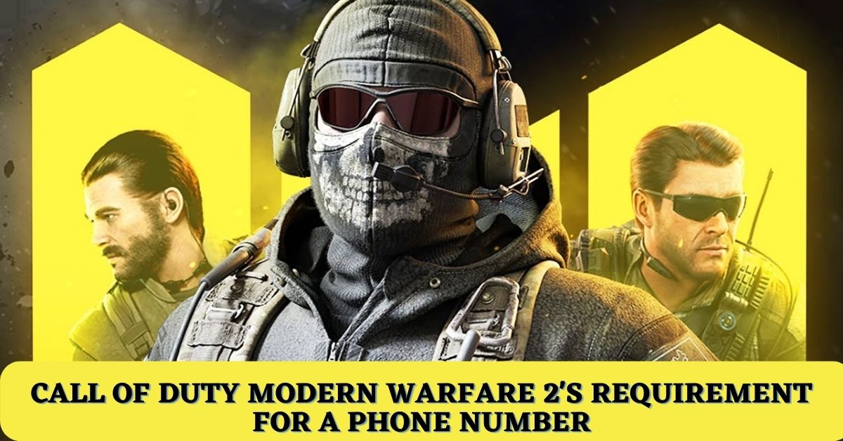 Call Of Duty Modern Warfare 2's Requirement For A Phone Number