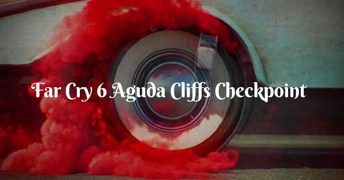 Far Cry 6 Location Of The Aguda Cliffs Checkpoint Keycard - Tech Ballad