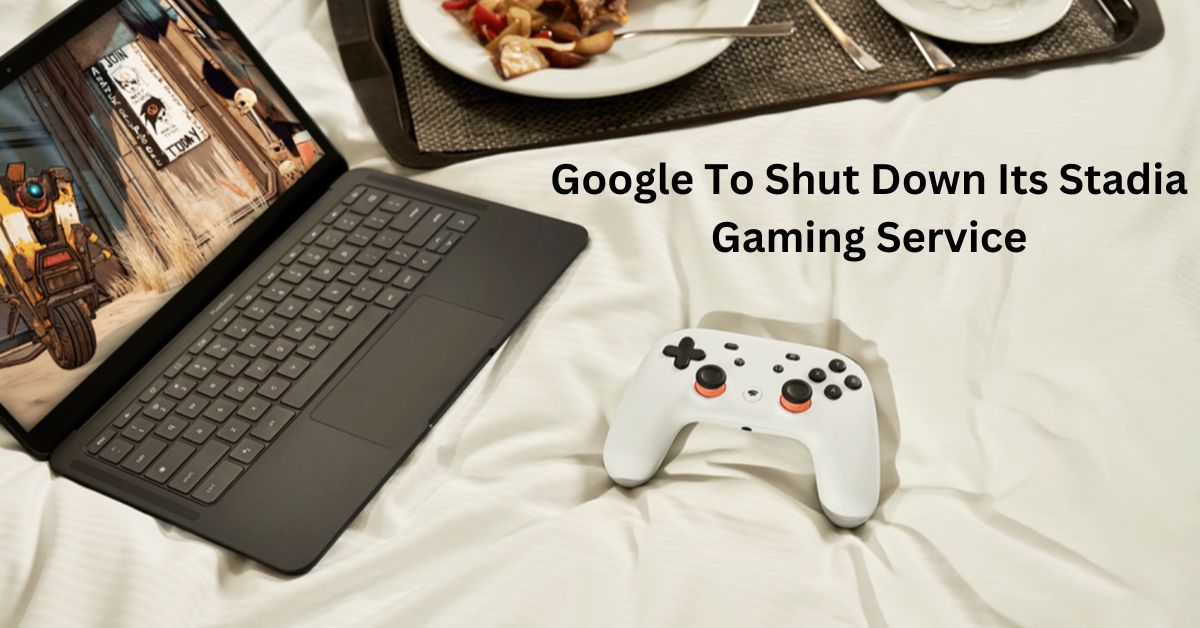Google To Shut Down Its Stadia Gaming Service