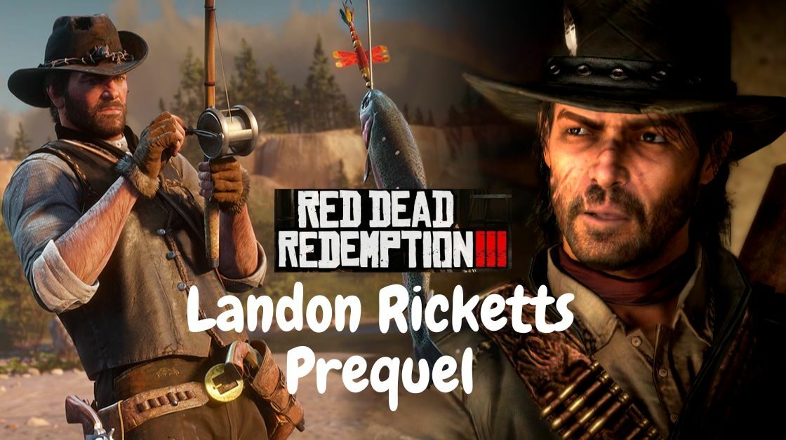 Red Dead Redemption 3 Landon Ricketts Prequel