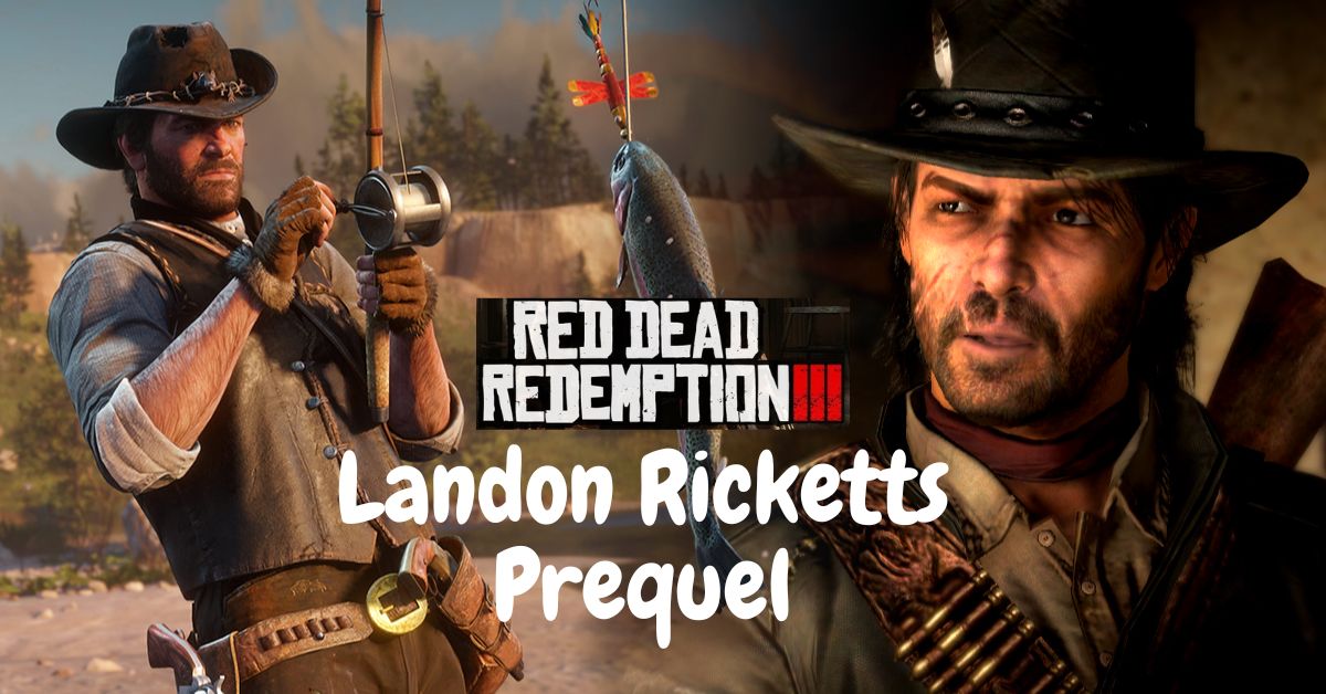 Red Dead Redemption 3 Landon Ricketts Prequel