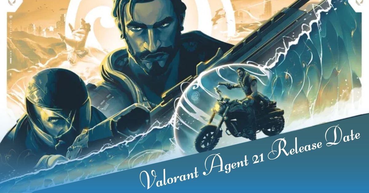 Valorant Agent 21 Release Date 