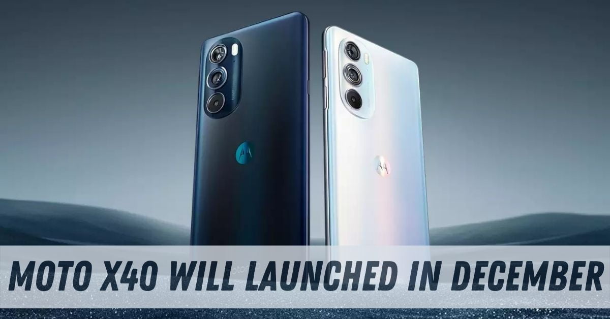 Moto X40 Will Launched in December