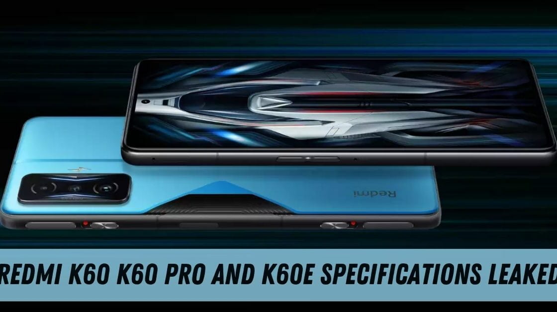 Redmi K60, K60 Pro, and K60E Specifications Leaked