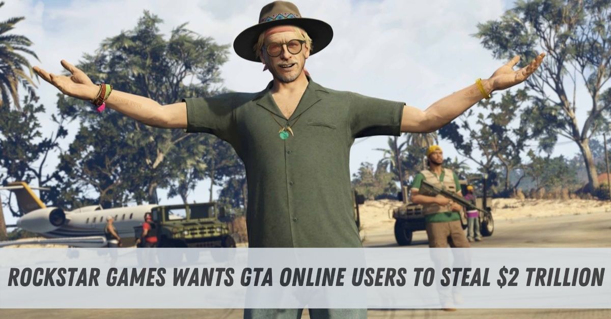 Rockstar Games Wants GTA Online Users to Steal $2 Trillion