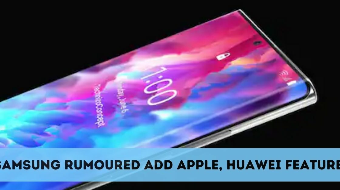 Samsung rumoured add Apple, Huawei feature