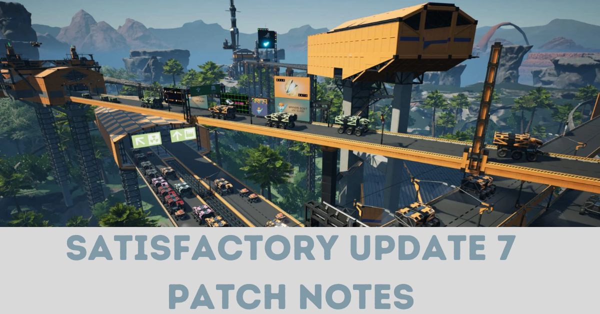 Satisfactory Update 7 Release Date