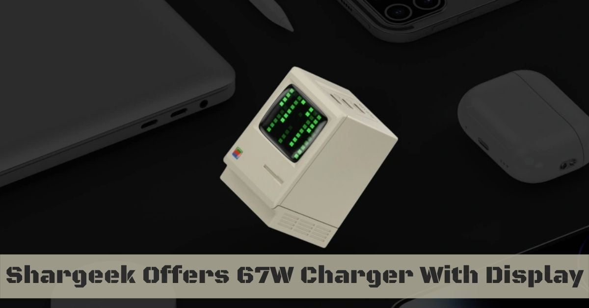 Shargeek Offers 67W Charger With Display