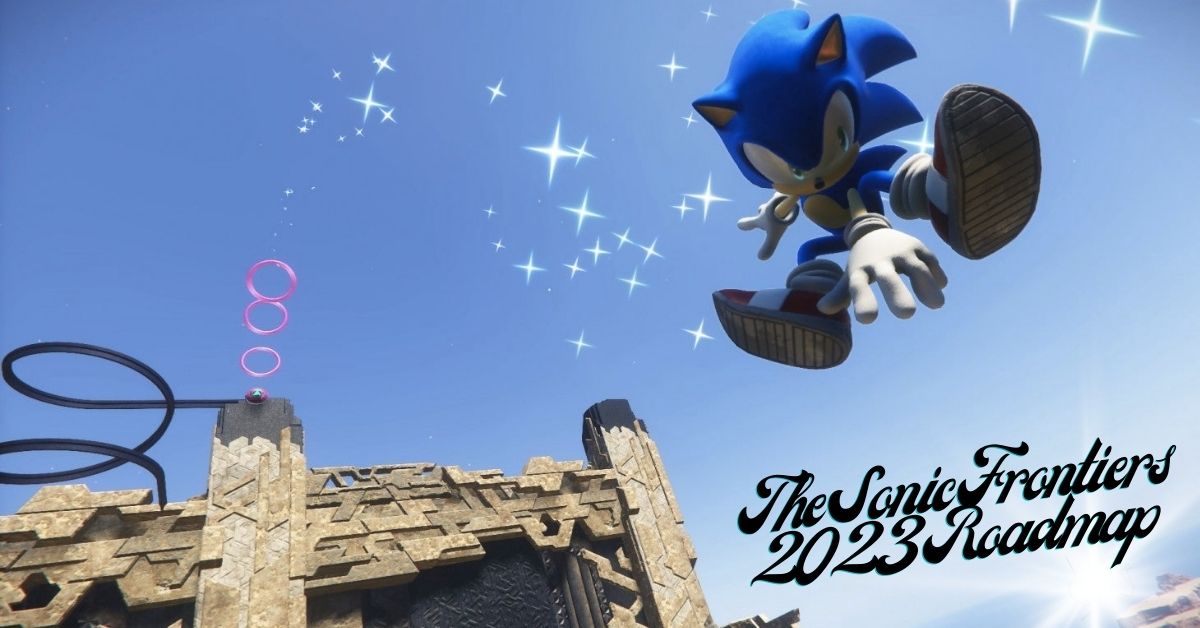 The Sonic Frontiers 2023 Roadmap
