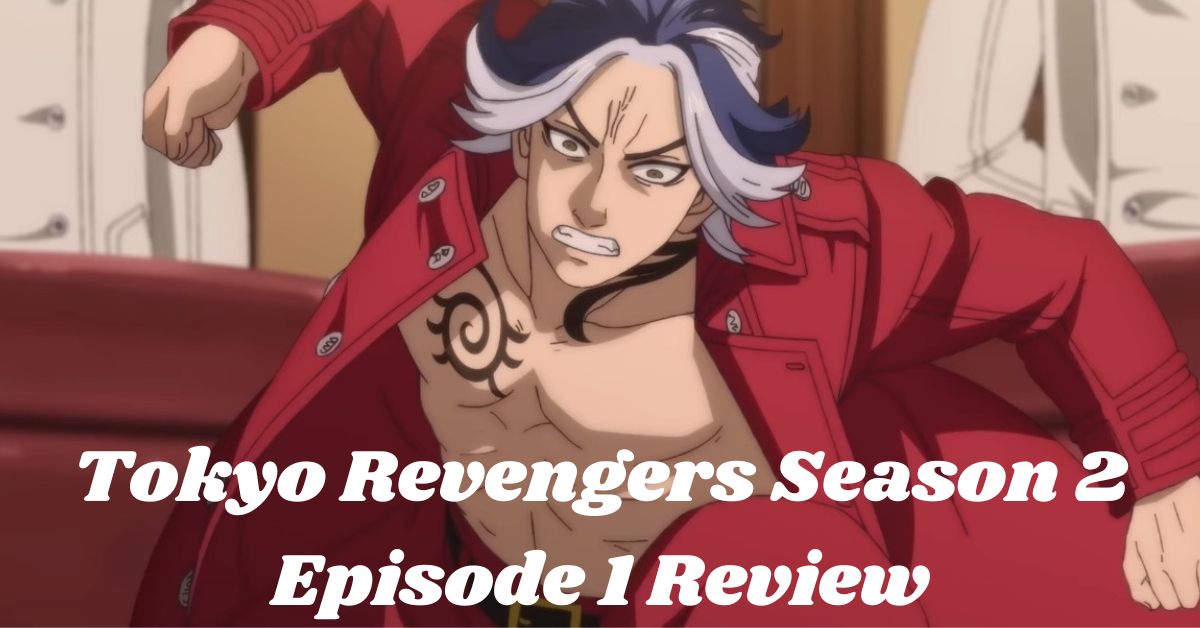 Tokyo Revengers Season 2 Episode 1 Review
