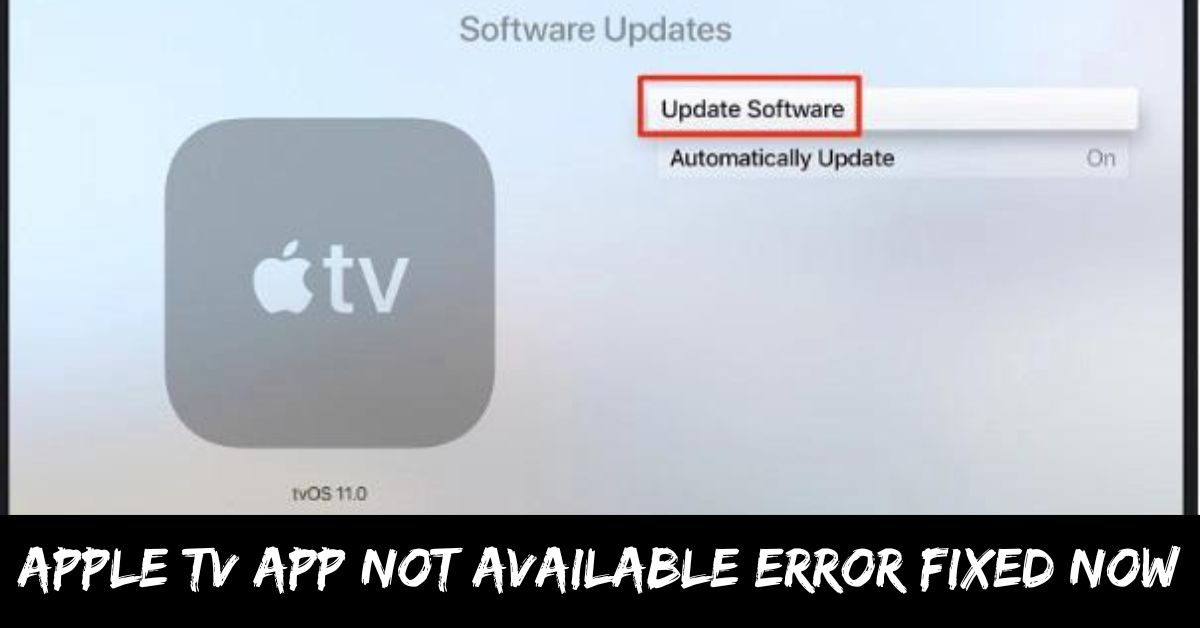 Apple TV App Not Available Error Fixed Now