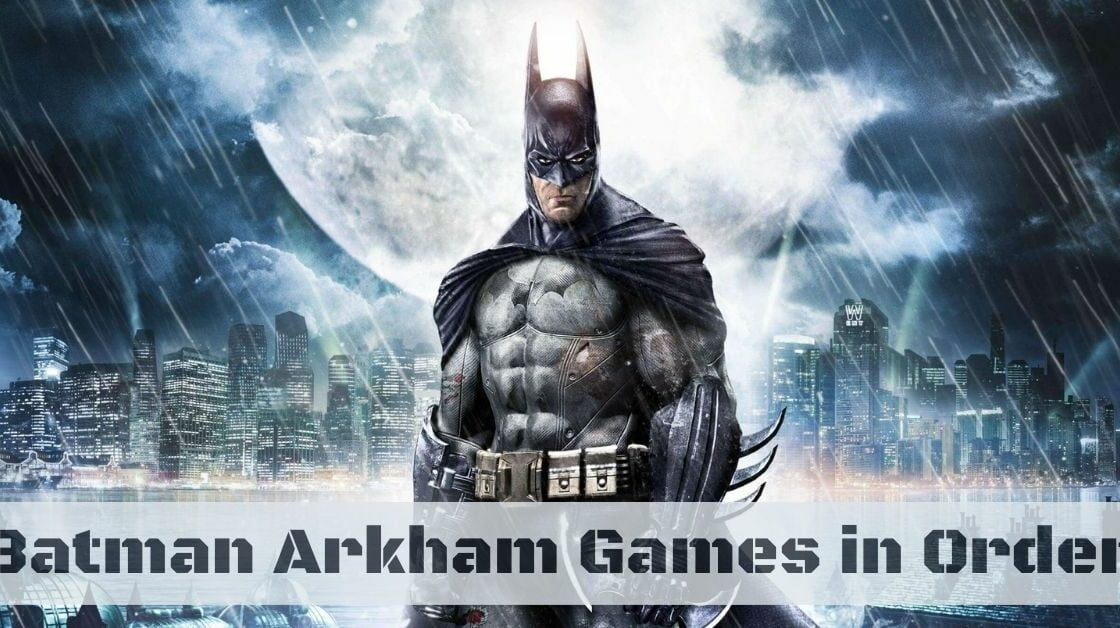 Batman Arkham Games in Order