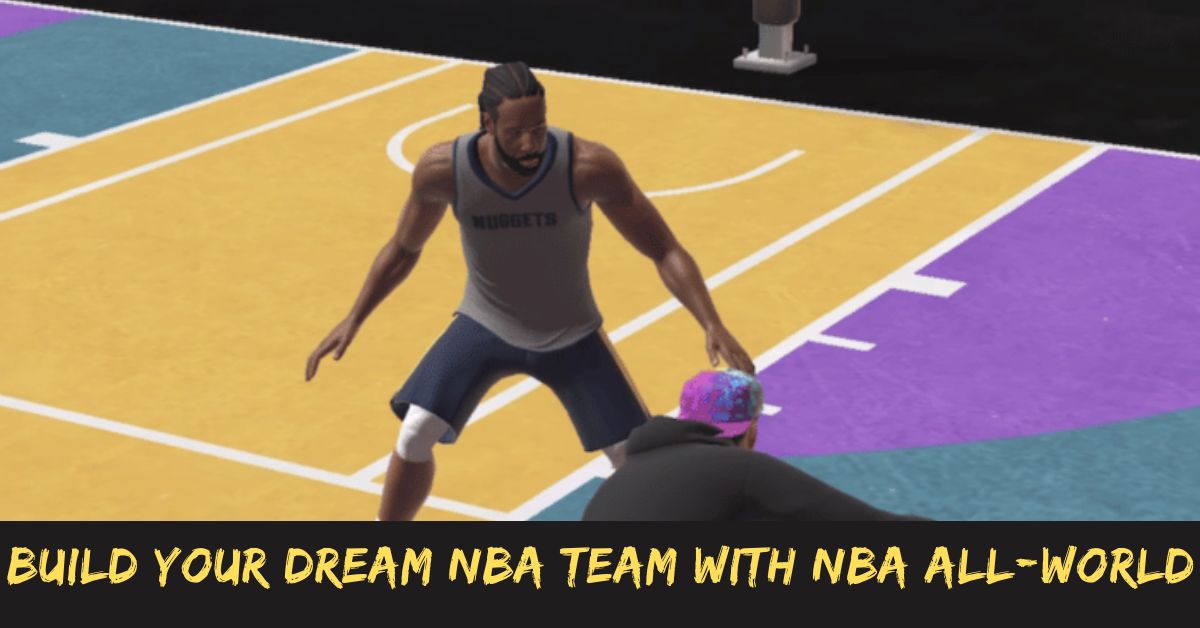 Build Your Dream Nba Team With NBA All-world