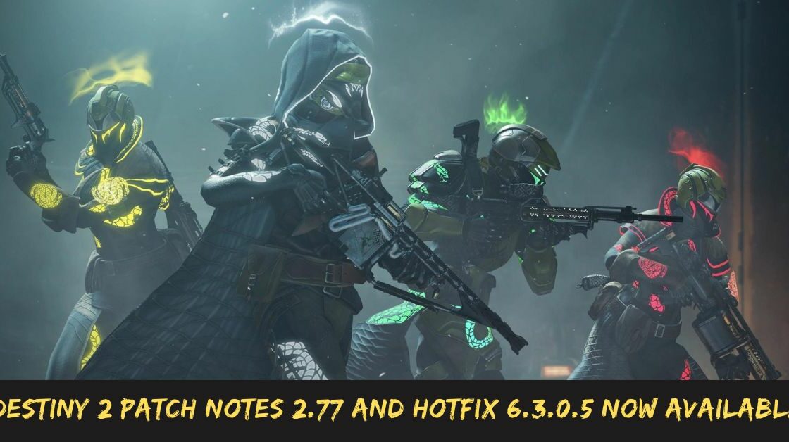 Destiny 2 Patch Notes 2.77 and Hotfix 6.3.0.5 Now Available