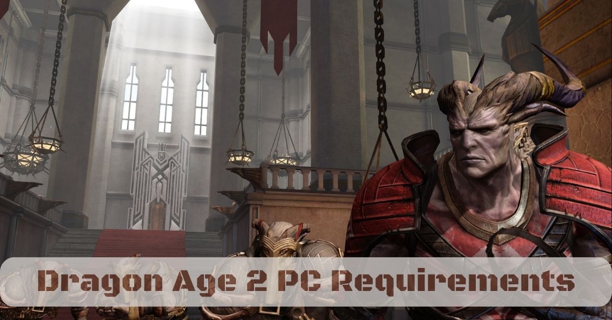 dragon-age-2-pc-requirements-and-the-exiled-prince-dlc-details-revealed-tech-ballad