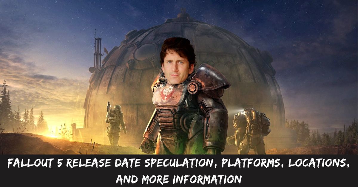 Fallout 5 Release Date Speculation, Platforms, Locations, and More Information