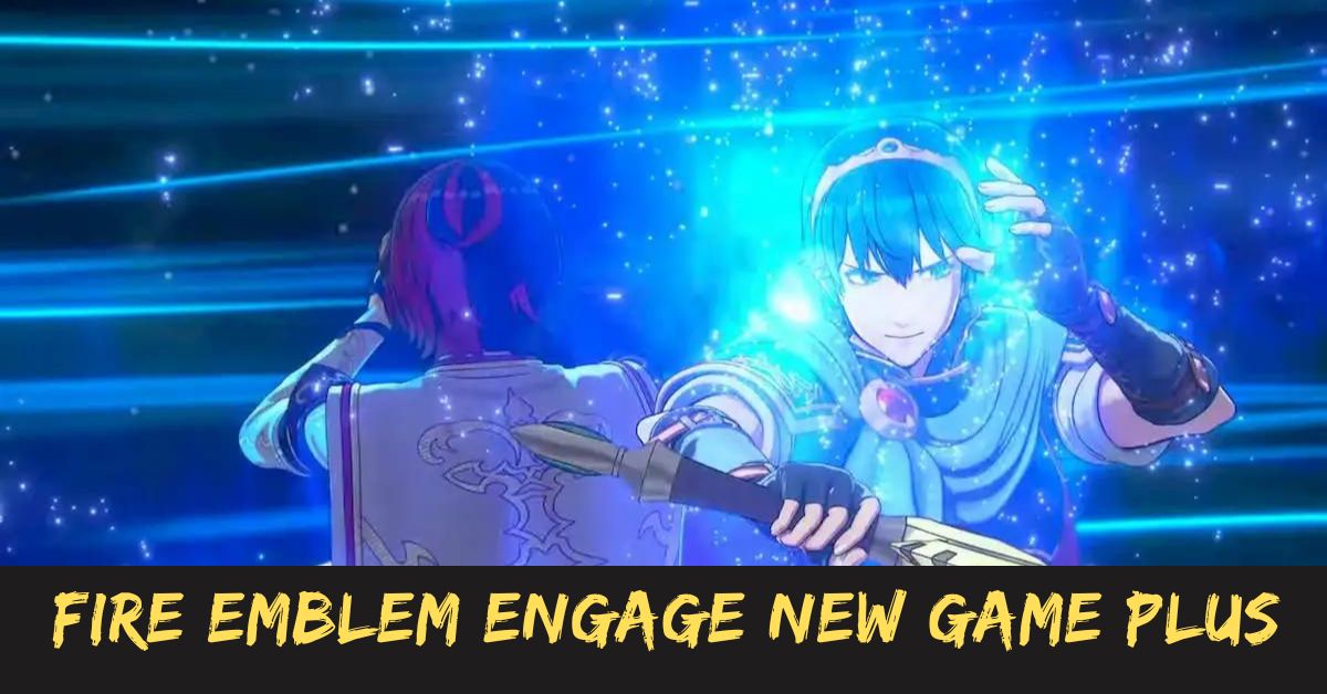 Fire Emblem Engage New Game Plus