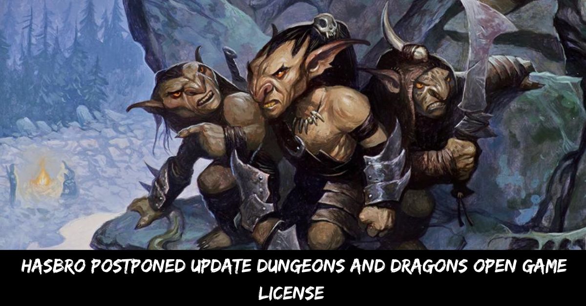 Hasbro Postponed Update Dungeons and Dragons Open Game License