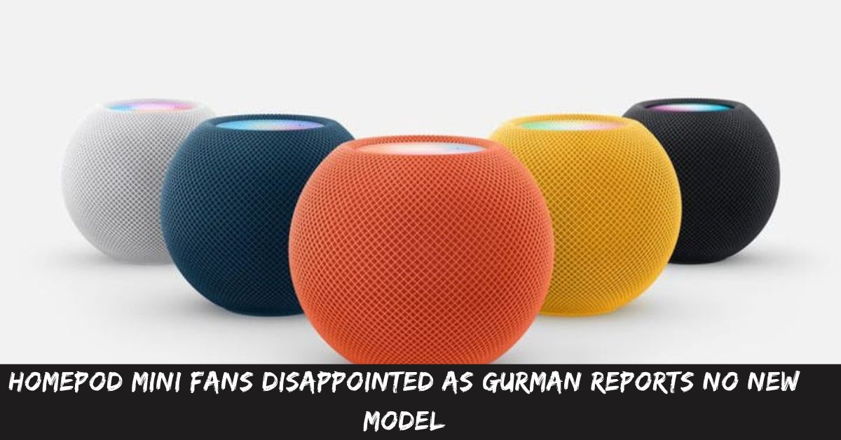 HomePod Mini Fans Disappointed as Gurman Reports No New Model