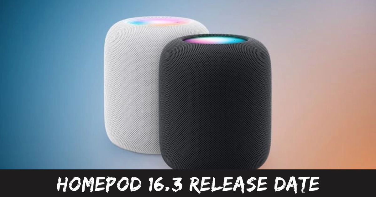 Homepod 16.3 Release Date