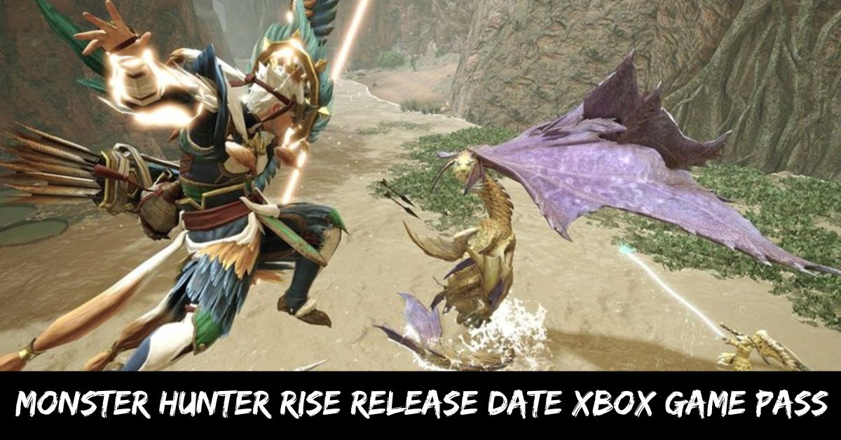 Monster Hunter Rise Release Date Xbox Game Pass