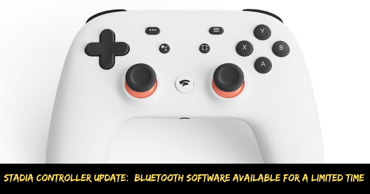 Stadia Controller Update Bluetooth Software Available for a Limited Time