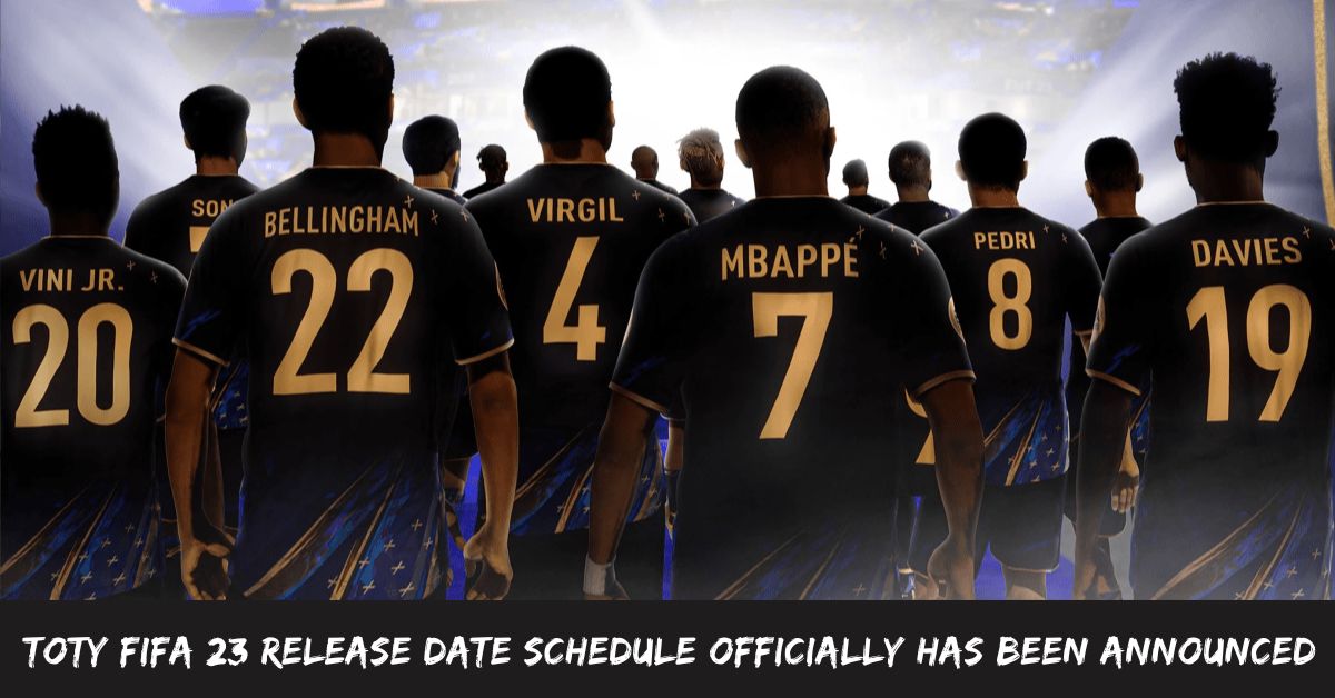 TOTY FIFA 23 Release Date Schedule Officially Has Been Announced