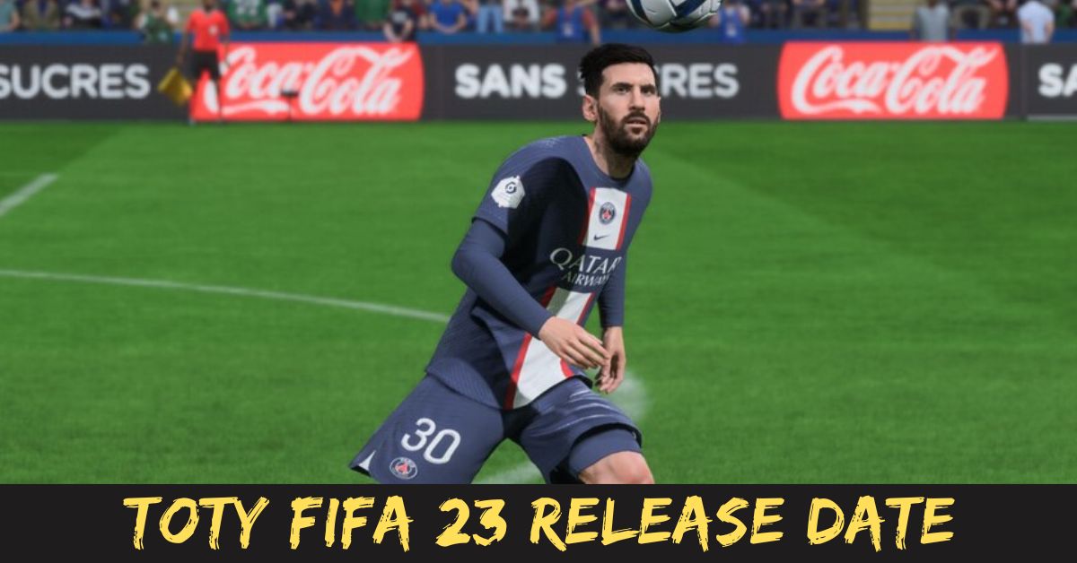 TOTY FIFA 23 Release Date