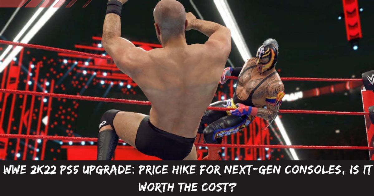 WWE 2K22 PS5 Upgrade Price Hike for Next-Gen Consoles, Is it Worth the Cost