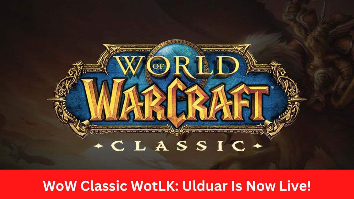 WoW Classic WotLK Ulduar Is Now Live