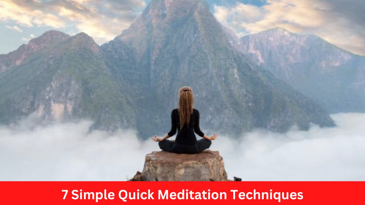 7 Simple Quick Meditation Techniques