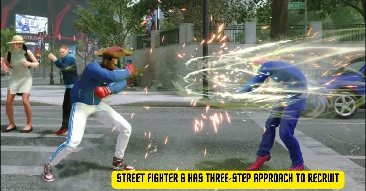 Street Fighter 6 Has Three-Step Approach to Recruit